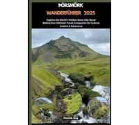 ÞÓRSMÖRK WANDERFÜHRER 2025: Explore the World’s Hidden Gems Like Never Before,Your Ultimate Travel Companion for Culture, Cuisine & Adventure