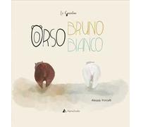 Orso bianco orso bruno. Ediz. a colori
