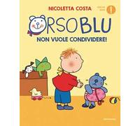 Orso Blu non vuole condividere! Ediz. a colori