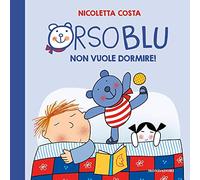 Orso Blu non vuole dormire! Ediz. a colori