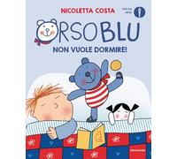 Orso Blu non vuole dormire! Ediz. a colori