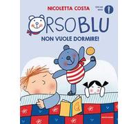 Orso Blu non vuole dormire! Ediz. a colori