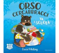 Orso Cercabbracci va a scuola. Ediz. a colori
