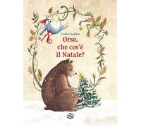 Orso, che cos'è il Natale? Ediz. a colori