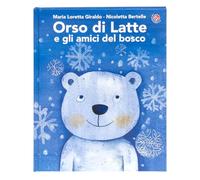 Orso di latte e gli amici del bosco. Ediz. a colori