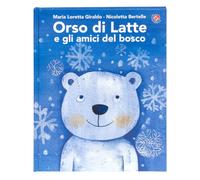 Orso di latte e gli amici del bosco. Ediz. a colori - Giraldo Maria Lorett...