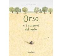 Orso e i sussurri del vento. Ediz. a colori - Dubuc Marianne