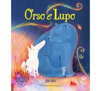 Orso e Lupo. Ediz. a colori