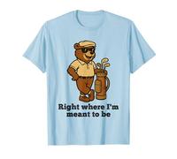 Orso Golfista Proprio Dove Sono destinato ad Essere Maglietta