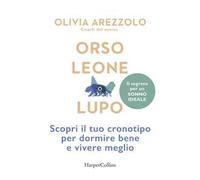 Orso, leone o lupo. Scopri il tuo cronotipo per dormire bene e vivere meglio
