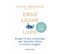 Orso, leone o lupo. Scopri il tuo cronotipo per dormire bene e vivere megl...