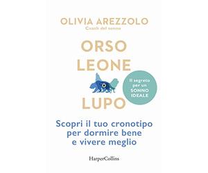 Orso, leone o lupo. Scopri il tuo cronotipo per dormire bene e vivere meglio