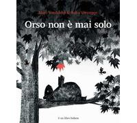 Orso non è mai solo. Ediz. illustrata