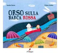 Orso sulla barca rossa. Ediz. illustrata
