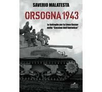 Orsogna 1943. Le battaglie per la Linea Gustav nella «Cassino dell'Adriati...