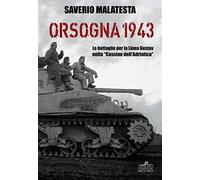 Orsogna 1943. Le battaglie per la Linea Gustav nella «Cassino dell'Adriati...