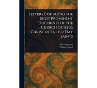 Orson Spencer W Letters Exhibiting the Most Prominent Doctrines of t (Tascabile)