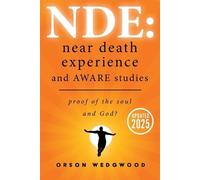 Orson Wedgwood NDE: Near Death Experience and AWARE studies (Tascabile)