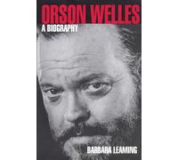 Orson Welles: A Biography - Leaming Barbara