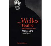 Orson Welles e il teatro. Shakespeare e oltre