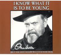 Orson Welles - I Know What It Is To Be Y