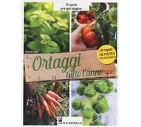 Ortaggi tutto l'anno. 70 specie per ogni stagione. Con Calendario