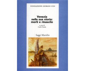 Ortalli,Gherardo. - Venezia nella sua storia: morti e rinascite.