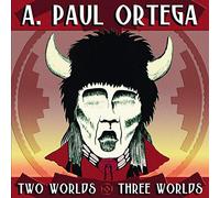 Ortega, A. Paul - Two Worlds & Three Worlds