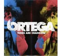 Ortega - Times Are Changing