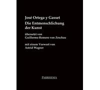Ortega y Gasset Die Entmenschlichung der Kunst: Neuübersetzung mit d (Tascabile)