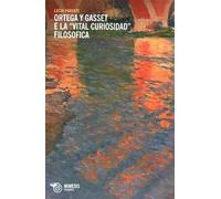 Ortega y Gasset e la «vital curiosidad» filosofica