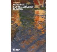 Ortega y Gasset e la «vital curiosidad» filosofica