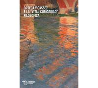Ortega y Gasset e la «vital curiosidad» filosofica - Parente Lucia