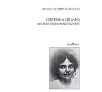Ortensia De Meo. All'alba dell'emancipazione. Nuova ediz.