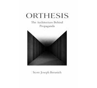 Orthesis: The Architecture Behind Propaganda