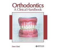 Orthodontics: A Clinical Handbook (Copertina rigida)