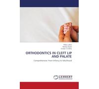 ORTHODONTICS IN CLEFT LIP AND PALATE: Comprehensive: From Infancy to Adulthood