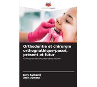 Orthodontie et chirurgie orthognathique-passé, présent et futur: Orthodontie et orthopédie dento-faciale