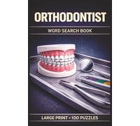Orthodontist Word Search Book: Large Print Puzzle Collection with 100 Puzzles and 2000 Unique Words on Braces, Bite Correction, and Orthodontic Treatment