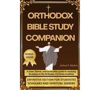 Orthodox Bible Study Companion: A clear, formal, and accessible guide to studying Scripture in the Orthodox Christian tradition