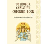 Orthodox Christian Coloring Book for Children and Families: 50+ One-Sided Biblical Coloring Pages with Miracles of Jesus, Saints & Sacred Symbols - ... Color the Orthodox Faith - For Kids Ages 5-10