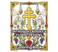 Orthodox Crosses & Floral Designs: 48 Sacred Orthodox Crosses with Elegant Floral Patterns, Decorative Borders & Christian Symbols to Color | A ... for Adults & Teens Inspired by Byzantine Art