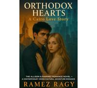 Orthodox Hearts: A Cairo Love Story: The Allison & Ramirez Romance Novel A Contemporary Cross-Cultural Adventure Romance