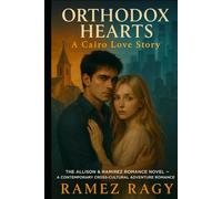 Orthodox Hearts: A Cairo Love Story: The Allison & Ramirez Romance Novel A Contemporary Cross-Cultural Adventure Romance