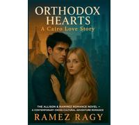 Orthodox Hearts: A Cairo Love Story: The Allison & Ramirez Romance Novel A Contemporary Cross-Cultural Adventure