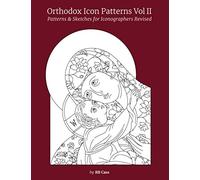 Orthodox Icon Patterns Vol II: Patterns & Sketches for Iconographers