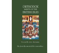 Orthodox Saints of the British Isles: Volume III - July - September