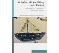 Orthodoxe religiöse Bildung in der Diaspora: Identitätsstiftend - kooperativ - ökumenisch innovativ: 23