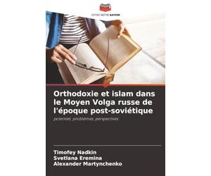 Orthodoxie et islam dans le Moyen Volga russe de l'époque post-soviétique: potentiel, problèmes, perspectives