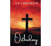 Orthodoxy by G. K. Chesterton